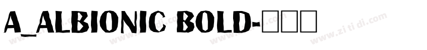 a_Albionic Bold字体转换